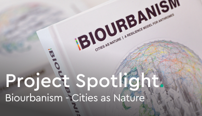 PROJECT SPOTLIGHT: Biourbanism - Cities as Nature